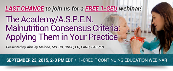 Applying the A.S.P.E.N./Academy of Malnutrition Consensus Criteria in Your Practice